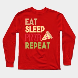 EAT SLEEP PIZZA REPEAT Long Sleeve T-Shirt